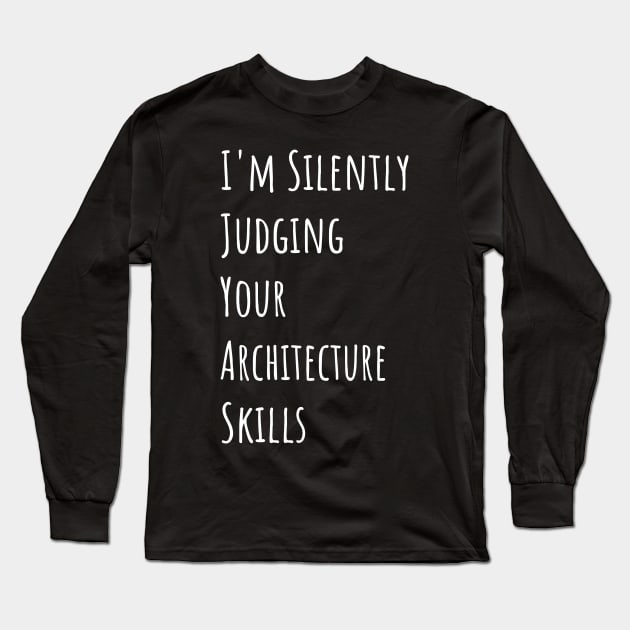 I'm Silently Judging Your Architecture Skills Long Sleeve T-Shirt by divawaddle